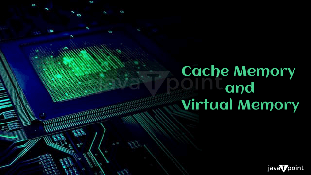 Cache Memory and Virtual Memory
