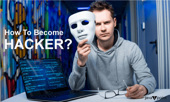 How to Become a Hacker - Javatpoint