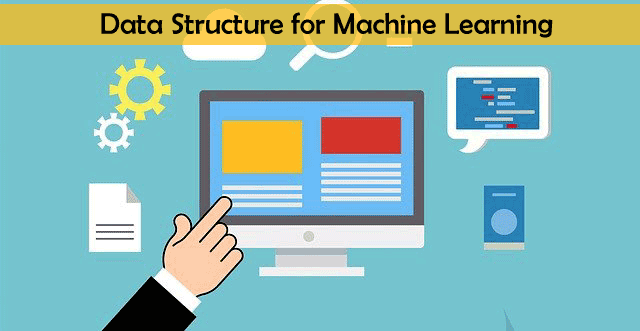 Data Structure for Machine Learning