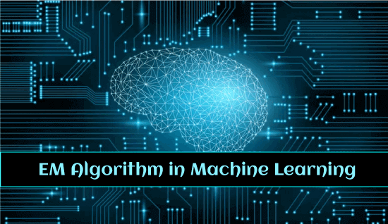 EM Algorithm in Machine Learning