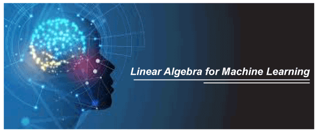 Linear Algebra for Machine learning