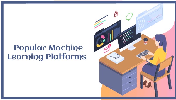 Popular Machine Learning Platforms