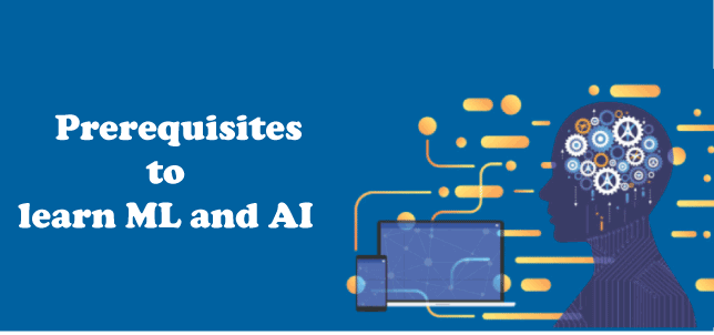 Prerequisites to Learn Artificial Intelligence and Machine Learning