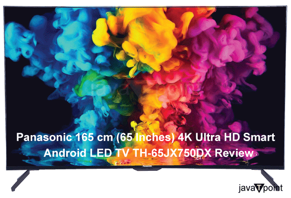 Panasonic 165 cm (65 Inches) 4K Ultra HD Smart Android LED TV TH-65JX750DX Review