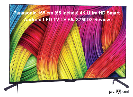 Panasonic 165 cm (65 Inches) 4K Ultra HD Smart Android LED TV TH-65JX750DX Review